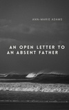  ANN-MARIE ADAMS - An Open letter To An Absent Father.