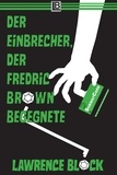  Lawrence Block - Der Einbrecher, der Fredric Brown begegnete - Bernie Rhodenbarr, #13.