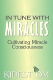  Kidest OM - In Tune with Miracles: Cultivating Miracle Consciousness.