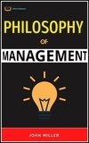  JOHN MILLER - Philosophy of Management.
