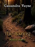  Cassandra Vayne - The Hazing - Mythical Heat, #11.