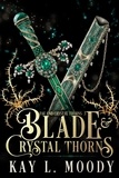  Kay L. Moody - Blade and Crystal Thorns - Fae and Crystal Thorns, #3.