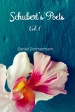  Daniel Zimmermann - Schubert’s Poets, Vol. I.