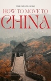  William Jones - The Expat's Guide: How to Move to China.