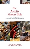  Dr. Ankita Kashyap et  Prof. Krishna N. Sharma - The Acidity Mastery Bible: Your Blueprint for Complete Acidity Management.