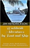  Jim Hendrickson - Worldwide Adventures by Boat and Ship.