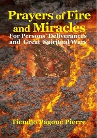  TIENDJO PAGOUE PIERRE - PRAYERS of Fire and MIRACLES : for Persons' Deliverance and Great  Spiritual Wars.