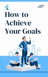  Mohanad Hasan Mhmood - How to Achieve Your Goals.