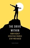  Heather Garnett - The Drive Within: How Highly Effective People Stay Motivated.
