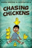  Emma Dredge - Chasing Chickens - Stories From In2Ed Africa, #11.