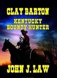  John J. Law - Clay Barton - Kentucky Bounty Hunter.
