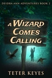  Teter Keyes - A Wizard Comes Calling - Deidra Ann Adventures, #2.