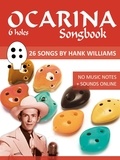  Reynhard Boegl et  Bettina Schipp - Ocarina Songbook - 6 holes - 26 Songs by Hank Williams - Play Ukulele.