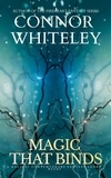  Connor Whiteley - Magic That Binds: A Holiday Contemporary Fantasy Short Story.