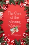  A.C Williams - The Case of the Missing Mittens.