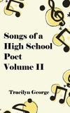  Tracilyn George - Songs of a High School Poet, Volume II - Poetry.
