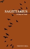 Tristiny Bell - Sagittarius: 31 Days of Soul.
