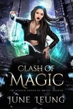  June Leung - Clash of Magic - The Hidden Order of Magic: Shaken, #4.