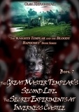  Olga Kryuchkova - Book 7. The Great Master Templar's Second Life. The Secret Experiments at Inverness Castle - The Knights Templar and the Bloody Baphomet, #7.