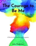  John Pedersen - The Courage to Be Me.