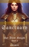  Ash Gray - Sanctuary - Her First Knight, #5.