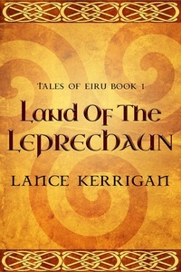  Lance Kerrigan - Land of the Leprechaun - Tales of Eiru, #1.