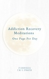  21 Exercises et  C.W. V. Straaten - Addiction Recovery Meditations For Daily Self-Reflection: One Page Per Day - 365 Quotes &amp; Affirmations For Recovery.