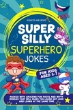  Giggles and Grins - Super Silly Superhero Jokes For Kids Aged 5-7: Packed With Amazing Fun Facts and Witty Riddles That Will Make You Laugh out Loud and Learn at the Same Time - Super Silly Jokes For Kids 5-7.