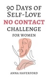  Anna Haverford - 90 Days of Self-Love: No Contact Challenge for Women.