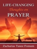  Zacharias Tanee Fomum - Life-Changing Thoughts on Prayer - Prayer Power Series, #18.