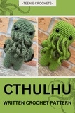  Teenie Crochets - Cthulhu - Written Crochet Pattern.
