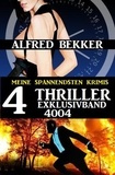  Alfred Bekker - 4 Thriller Exklusivband 4004 – Meine spannendsten Krimis.