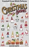  Maggie Smith - Christmas Gnomes | Counted Cross Stitch Pattern Book.