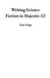  Tim Voigt - Writing Science Fiction in Majestic-12.