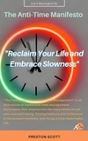 Preston Scott - The Anti-Time Manifesto "Reclaim Your Life and Embrace Slowness".