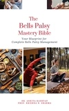  Dr. Ankita Kashyap et  Prof. Krishna N. Sharma - The Bells Palsy Mastery Bible: Your Blueprint for Complete Bells Palsy Management.
