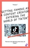 Sayfalar - Getting Famous as a Content Creator: Entering the World of TikTok.