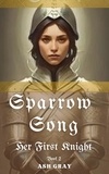  Ash Gray - Sparrow Song - Her First Knight, #2.