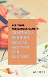  AF Delk - Ace Your Freelancer Game: Crafting a Winning Resume and Tips for Success.