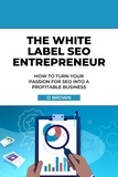  D Brown - The White Label SEO Entrepreneur.