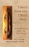  Douglas O'Brien - I Don't Know and I Don't Care: An Alternative Model for Depression - Doing Without, #2.