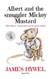  James Hywel - Albert and the Smuggler Mickey Mustard - The Adventures of Albert Mouse, #2.
