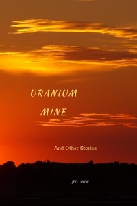  Jed Linde - Uranium Mine.