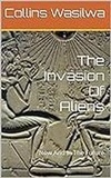  Collins Wasilwa - The Invasion Of Aliens: Now And In The Future.
