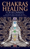  Carlisle Palmer - Chakras Healing  For Beginners: The Step By Step Guide With Tips And  Techniques To Unblock And Balance Chakras.