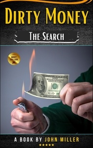  JOHN MILLER - The Search for Dirty Money.