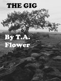 T.A. Flower - The Gig.
