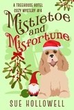  Sue Hollowell - Mistletoe and Misfortune - Treehouse Hotel Mysteries, #4.