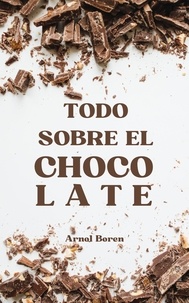  Arnol Boren - Todo sobre el chocolate.