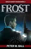  Peter M. Ball - Frost - Keith Murphy Urban Fantasy Thrillers, #2.